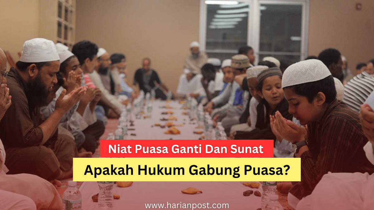 Niat Puasa Ganti Dan Sunat - Apakah Hukum Gabung Puasa?